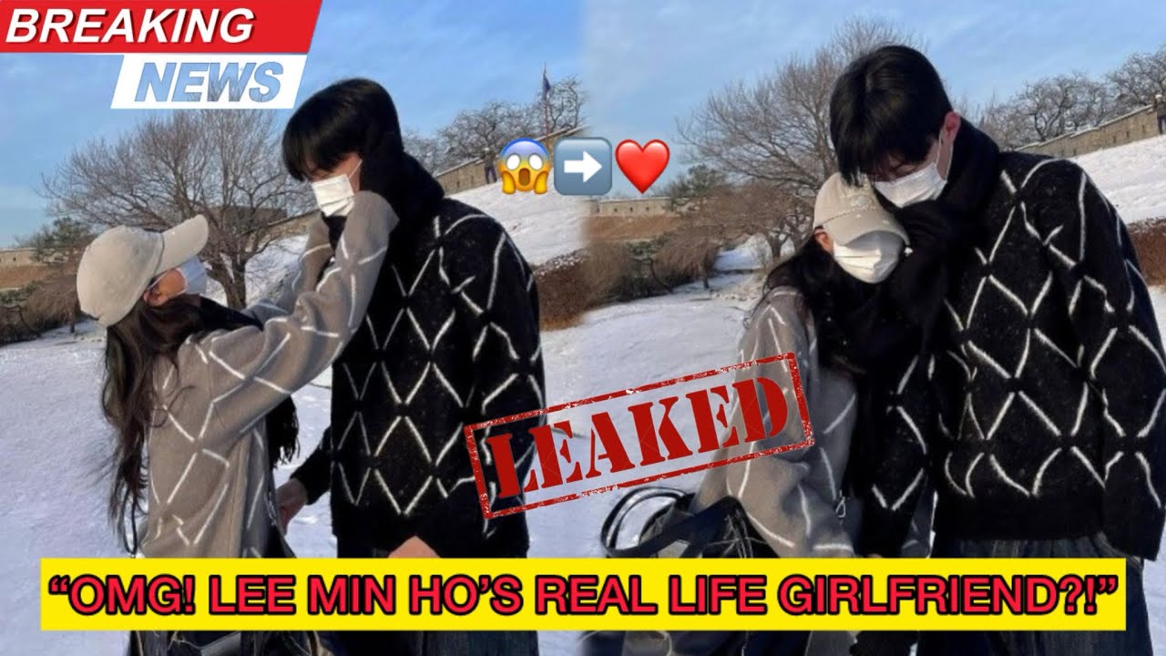 Lee min Ho’s agency Finally Revealed The Actor's Real Girlfriend 