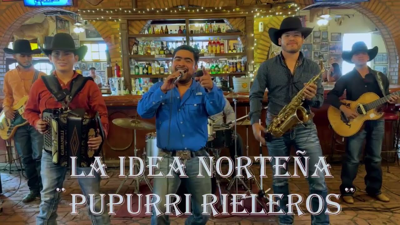LA IDEA NORTEÑA ¨PUPURRI RIELEROS¨