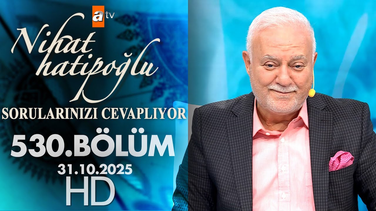 Nihat Hatipoğlu Sorularınızı Cevaplıyor 530. Bölüm | 31 Ekim 2025