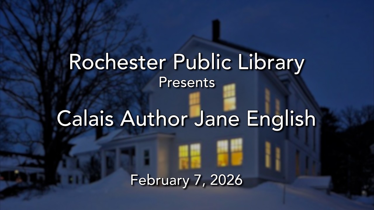 Rochester Public Library - Calais Author Jane English 2/7/2026