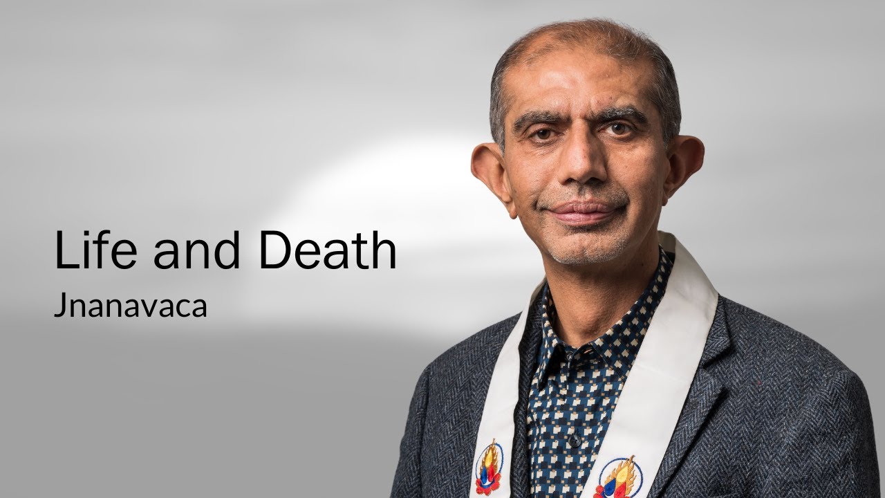 Life and Death | Jnanavaca