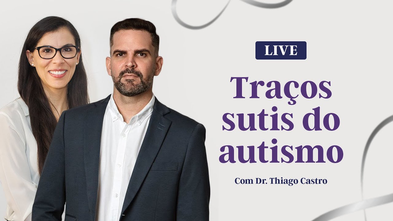 LIVE: Traços sutis do autismo, com a participação do Dr. Thiago Castro