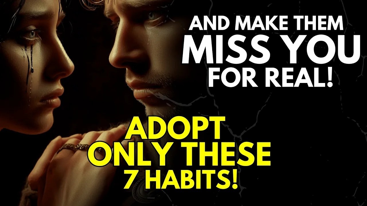 Adopt These 7 Habits and Make Them Miss You for Real   Stoic Wisdom