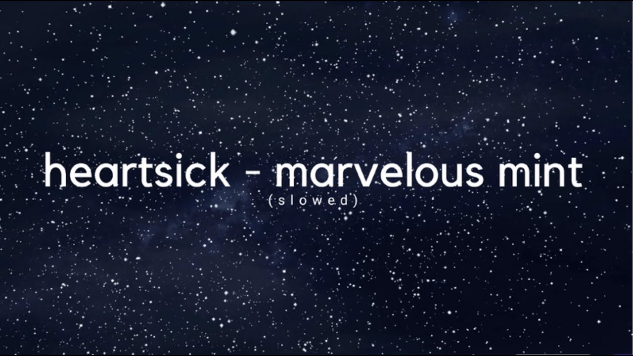 heartsick - marvelous mint (slowed)