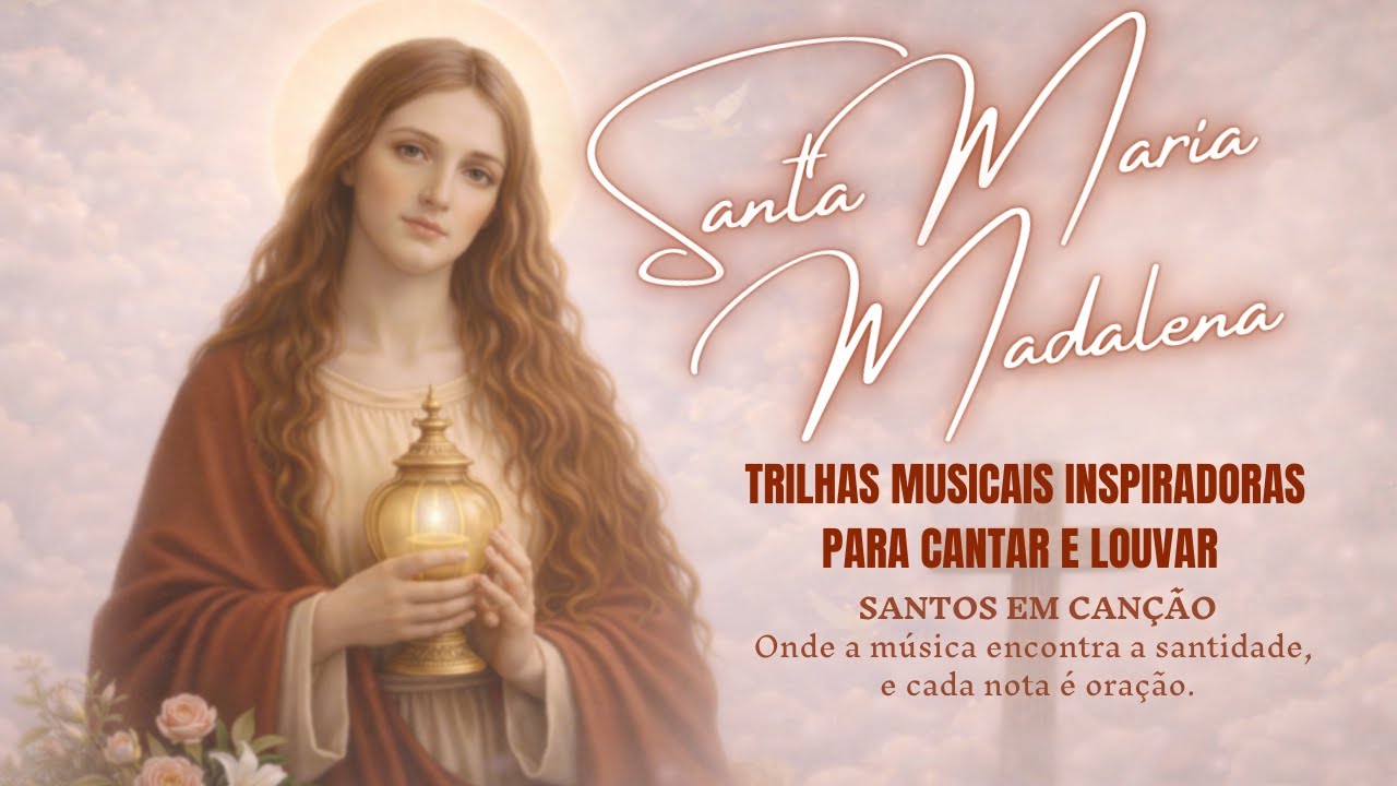 Maria Madalena | As melhoras músicas católicas de Oração Profunda, Adoração e Cura da Alma