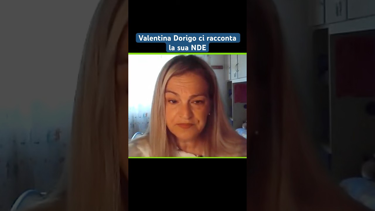 Valentina Dorigo racconta la sua NDE - la sua esperienza di premorte #nde #aldila