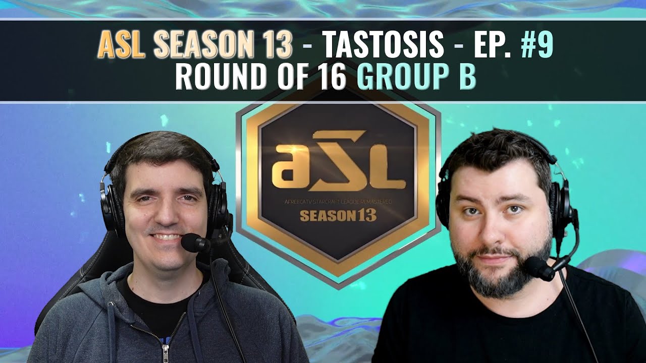 [ENG] AfreecaTV StarLeague(ASL) S13 Ro.16 Group B (Tastosis)