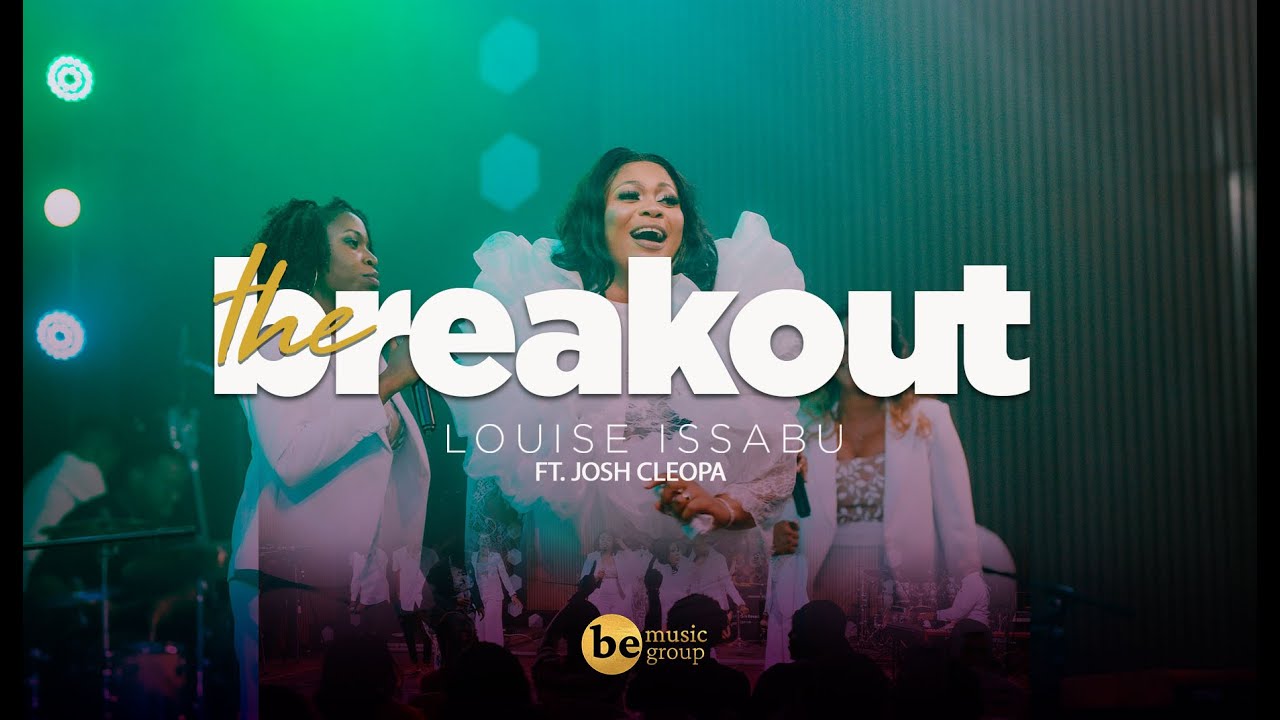LOUISE ISSABU - THE BREAKOUT ft JOSH CLEOPA (OFFICIAL LIVE MUSIC VIDEO)
