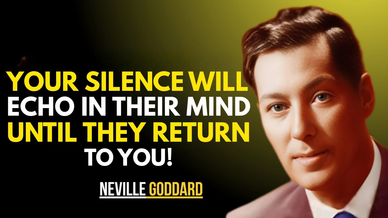 Your Silence Will Echo in Their Mind Until They Return to You || NEVILLE GODDARD || BEST TEACHINGS