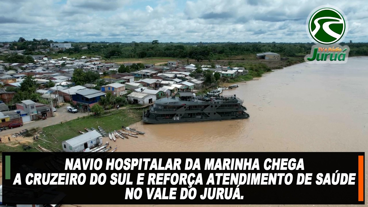Navio Hospitalar da Marinha chega a Cruzeiro do Sul e reforça atendimento de saúde no Vale do Juruá.