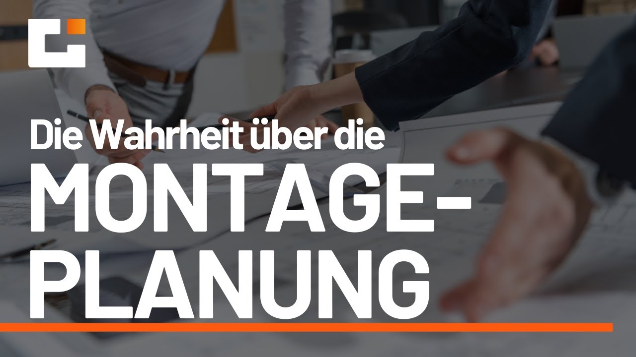 Die Wahrheit über die Montageplanung