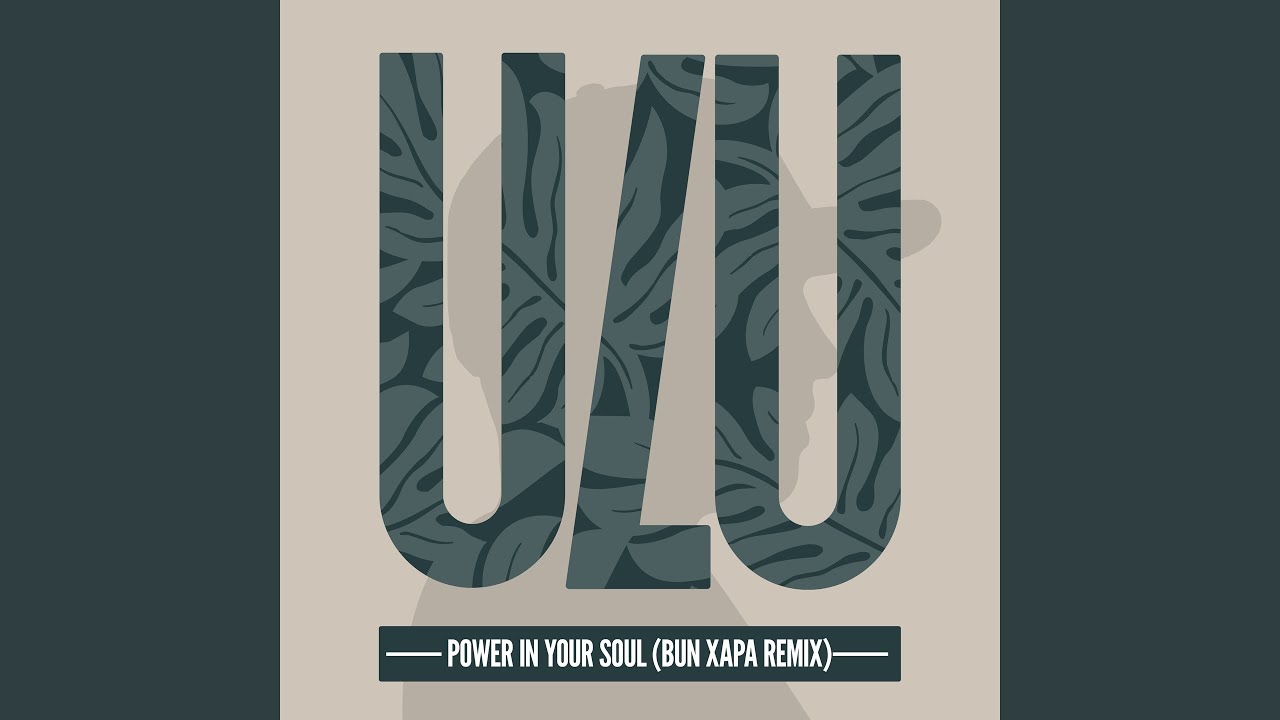 Power In Your Soul (Bun Xapa Remix)