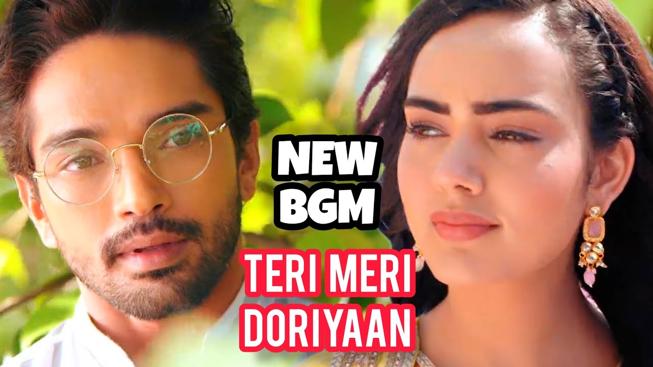 New BGM - Teri Meri Doriyaan | Ep 253