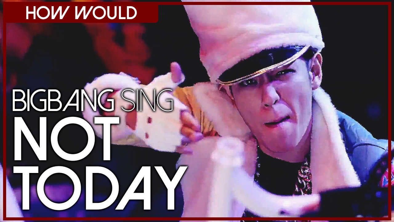 How Would BIGBANG Sing 