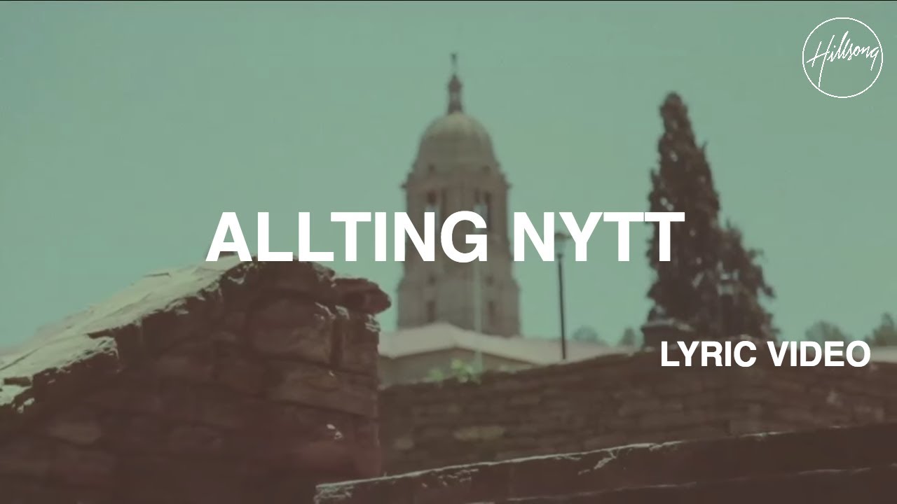 Allting Nytt Lyric Video - Hillsong Worship