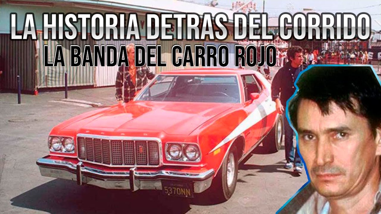 La Banda del Carro Rojo - La Historia Detrás del Corrido