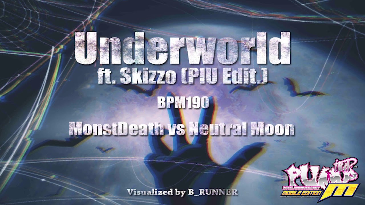 [PUMP IT UP MOBILE] Underworld ft. Skizzo - MonstDeath vs Neutral Moon【音源】 【高音質】