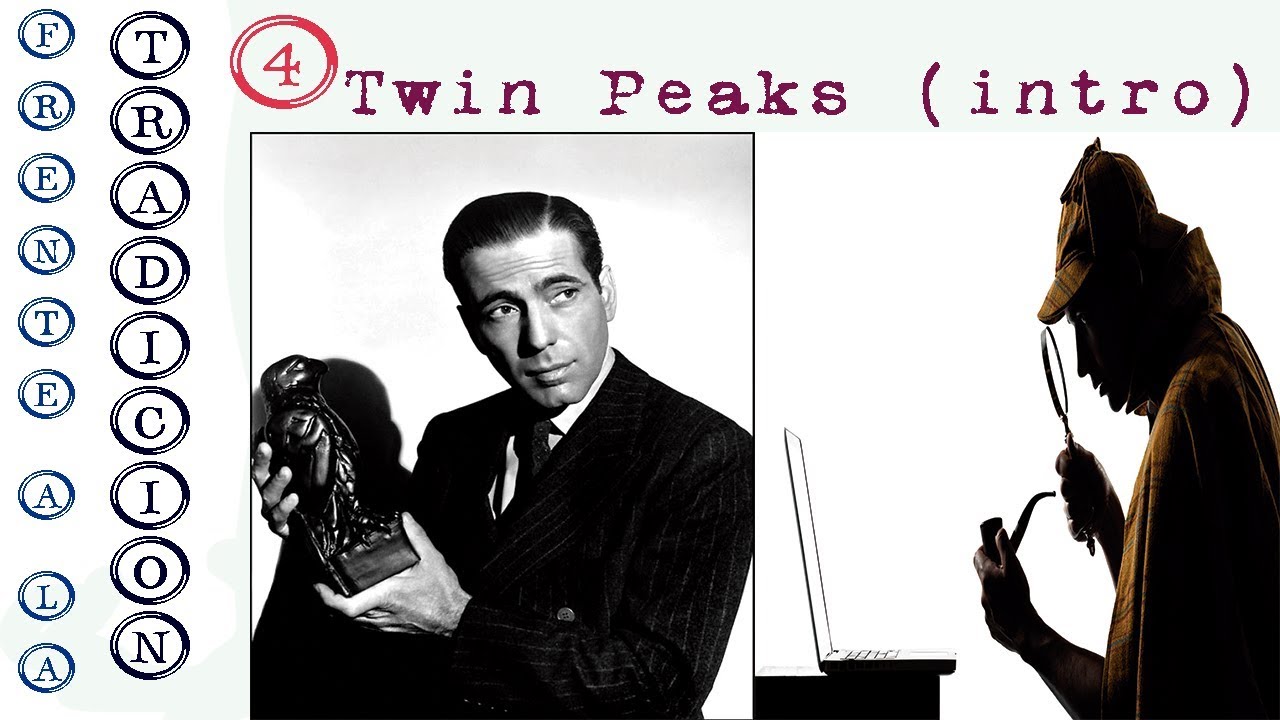 4: Twin Peaks (intro): policial cl&aacute;sico, policial negro...&iquest;policial g&oacute;tico?