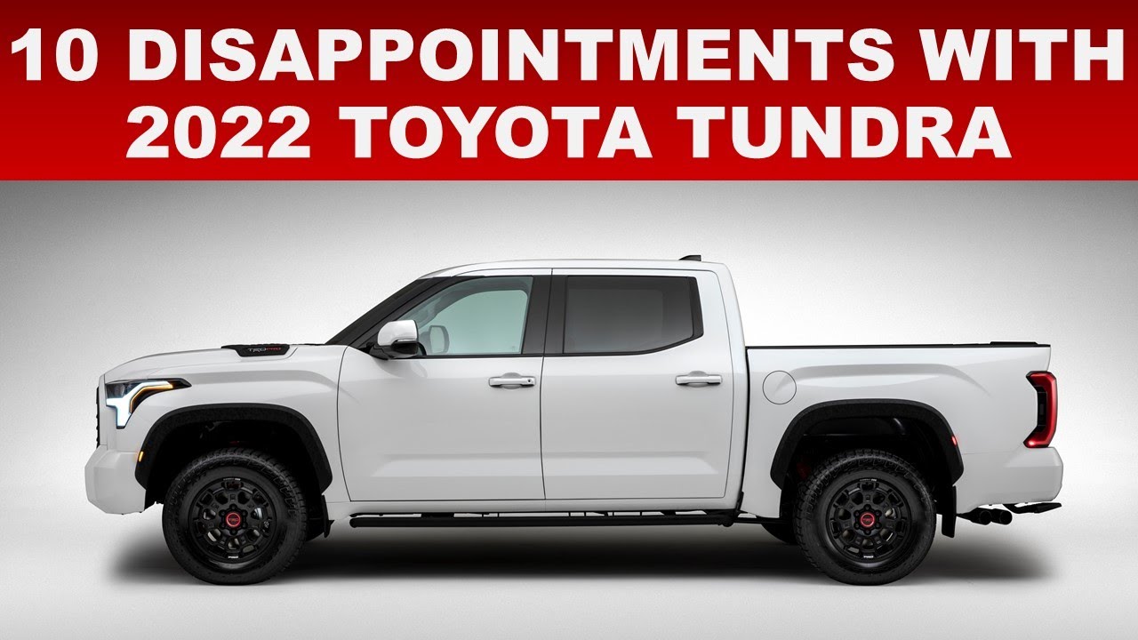 10 DISAPPOINTMENTS WITH THE 2022 TOYOTA TUNDRA