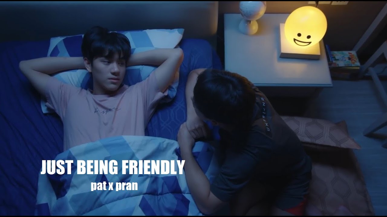 pat x pran | JUST BEING FRIENDLY | bad buddy fanvid