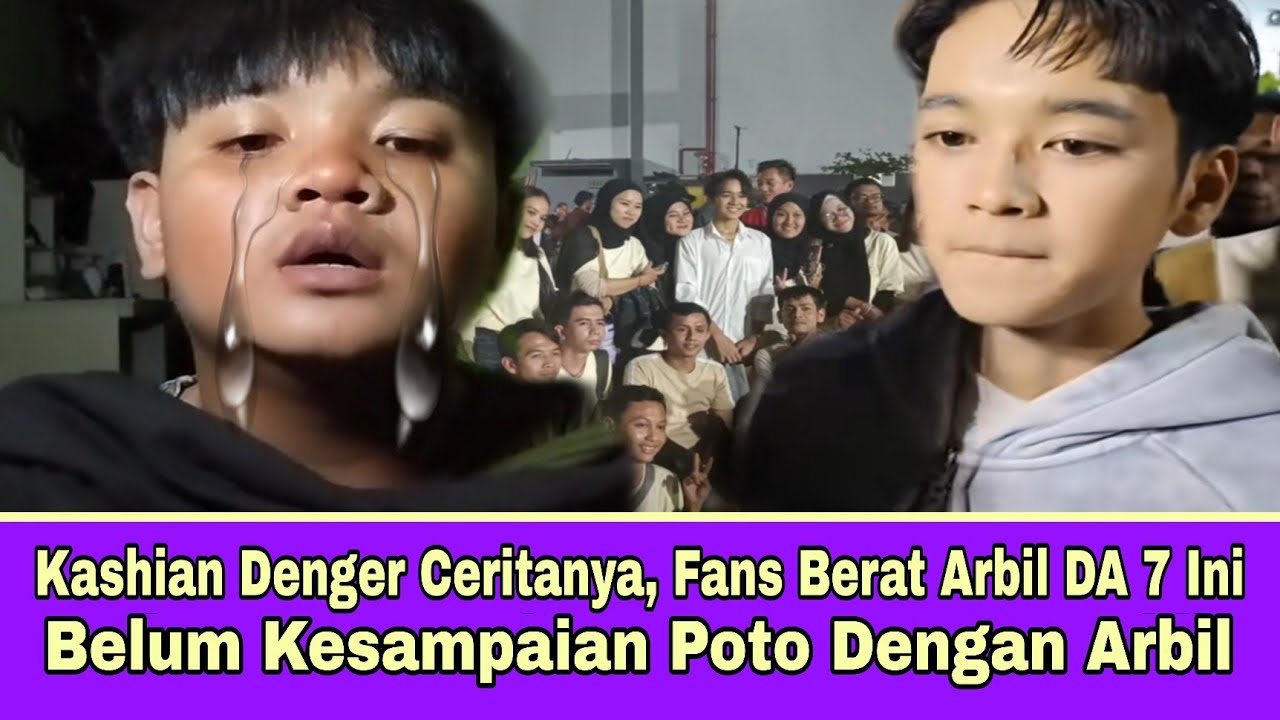 Kasian Dengar Ceritanya Fans Berat Arbil DA 7 Ini Belum Kesampaian Poto Dengan Arbil
