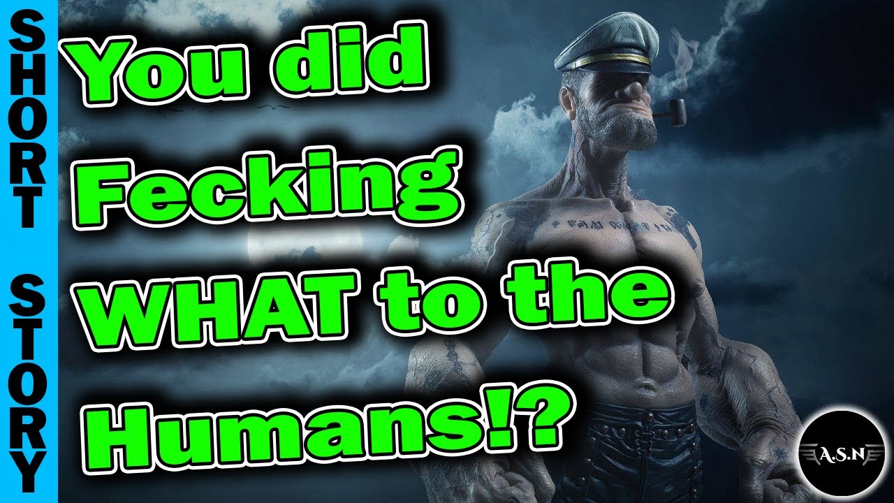 Human Narrated : You did Fecking WHAT to the humans!? | 2834 | HFY