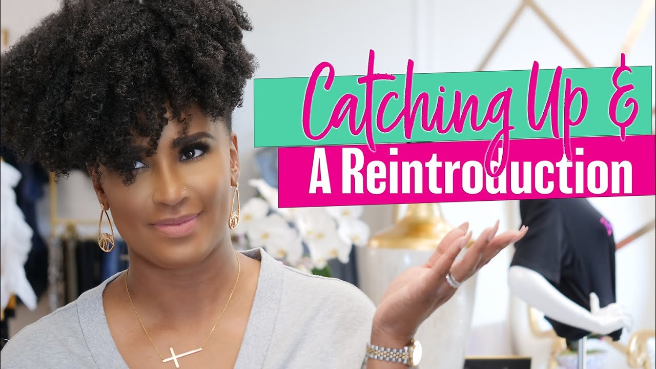 Let's Catch Up & Reintroduction!