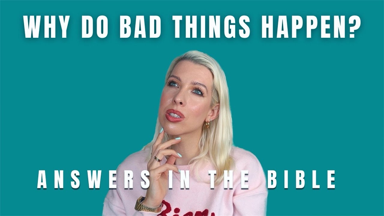 Why do bad things happen? Answers in the Bible!