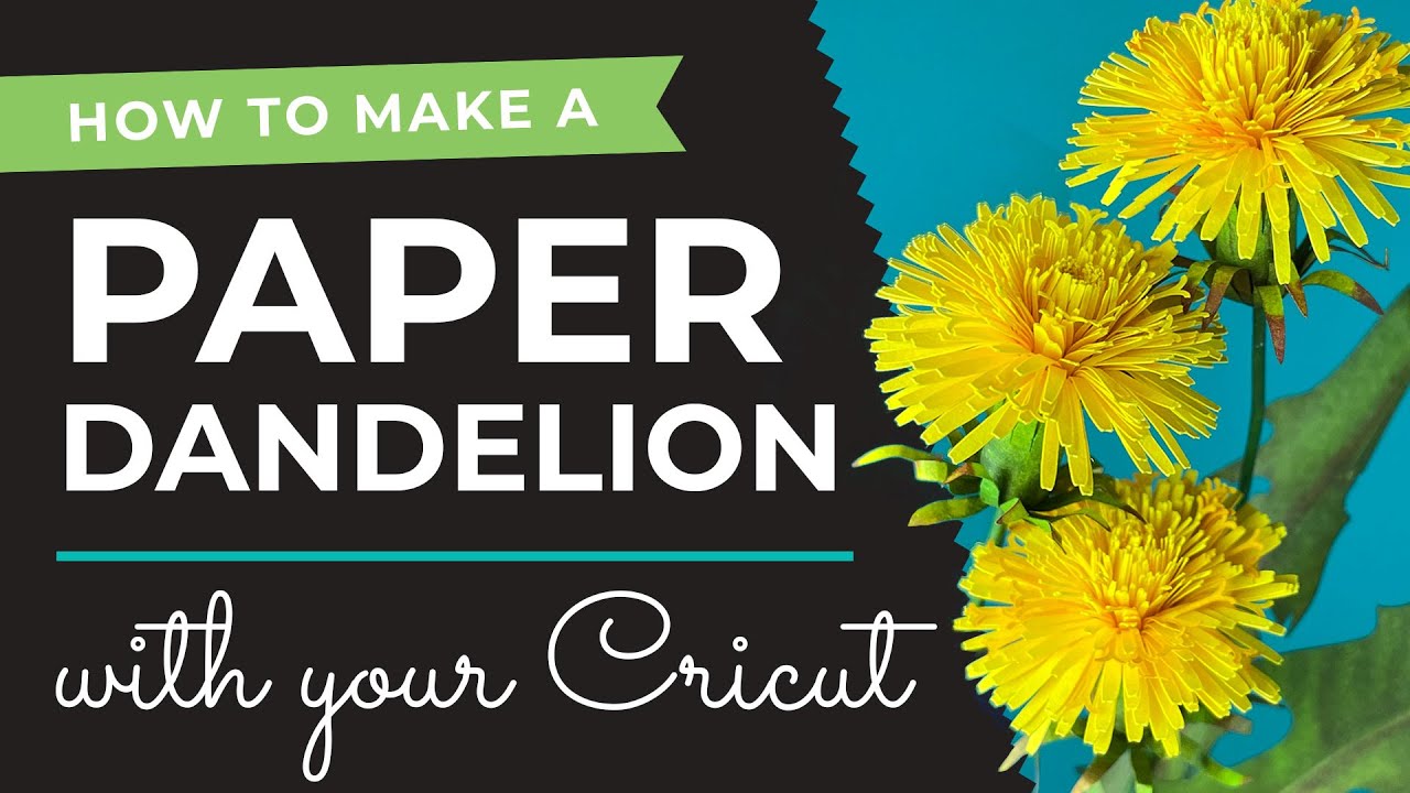 How to Make a Paper Flower: Dandelion SVG Cutting File for Cutting Machines