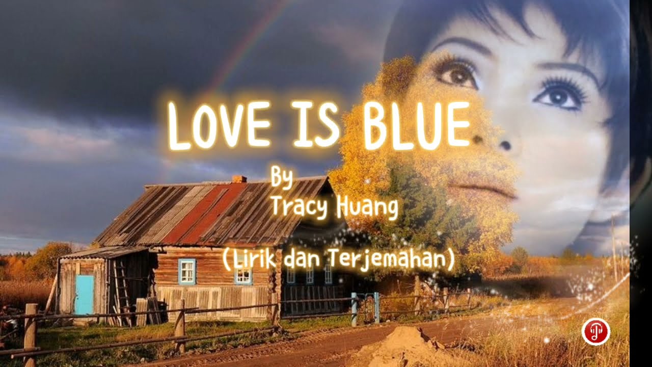 Love is Blue - Tracy Huang (Lirik dan Terjemahan)