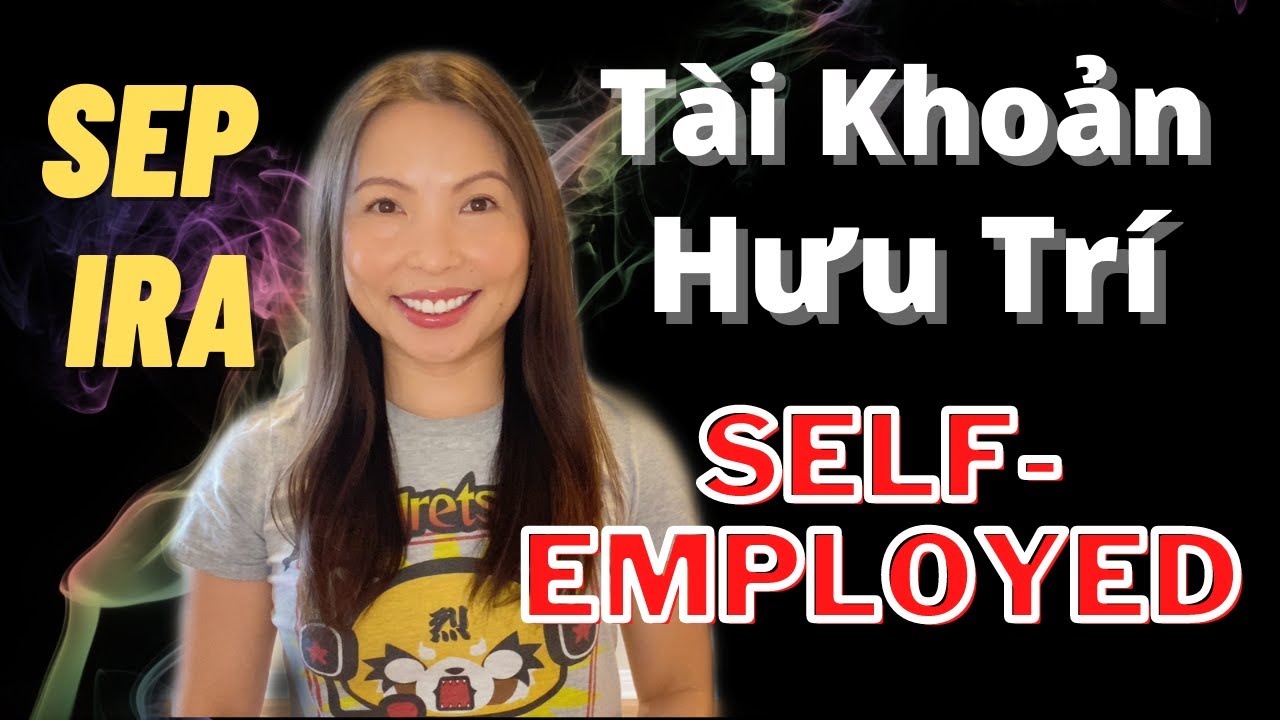 T&agrave;i Khoản Đầu Tư Lợi Thuế Cho Chủ Doanh Nghiệp | SEP IRA | Cuộc Sống Mỹ