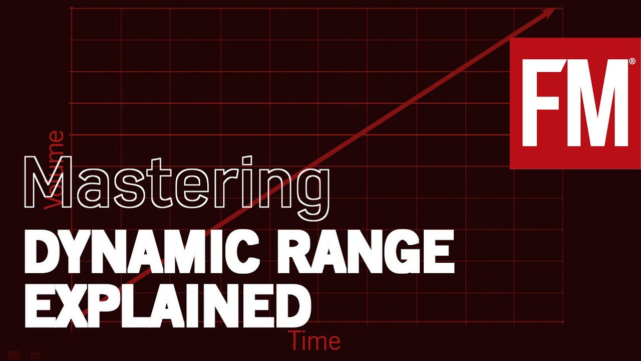 FM's guide to mastering: Understanding dynamic range and compression