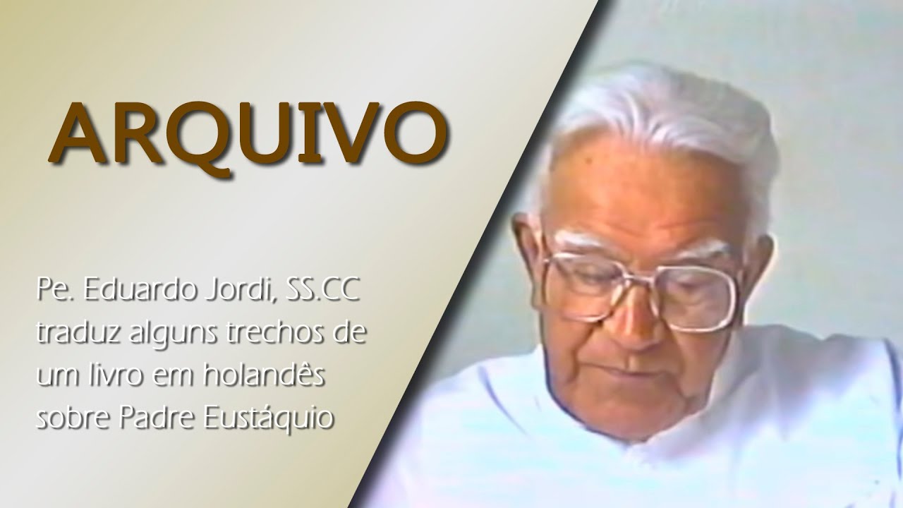 ARQUIVO – Padre Eduardo Jordi, SS.CC. traduz trechos de livro sobre Padre Eustáquio