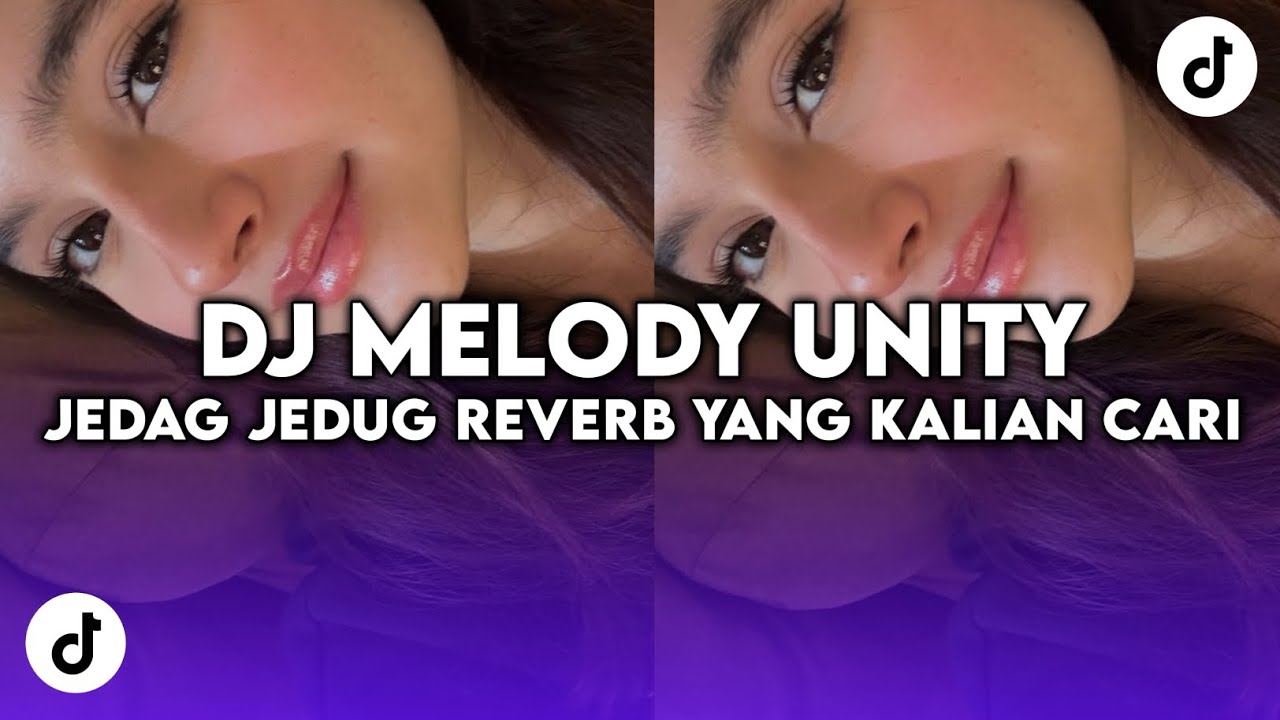 DJ MELODY UNITY JEDAG REVERB TREND VIRAL TIK TOK BY DJ DANVATA YANG KALIAN CARI!!!