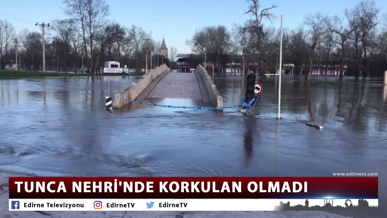 TUNCA NEHRİ'NDE KORKULAN OLMADI