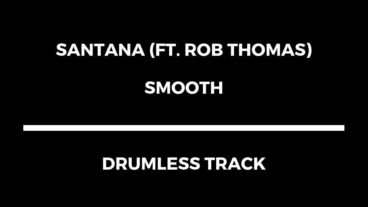 Santana (ft  Rob Thomas) - Smooth (drumless)