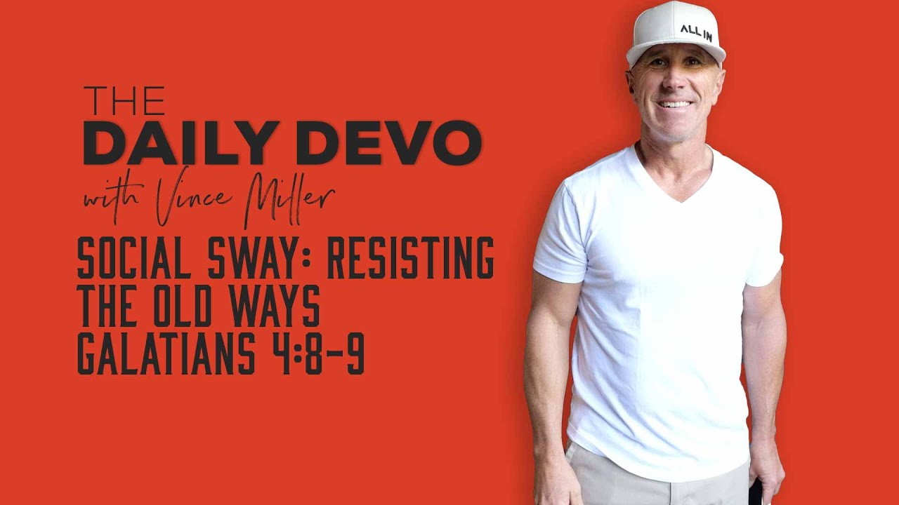 Social Sway: Resisting The Old Ways | Galatians 4:8-9