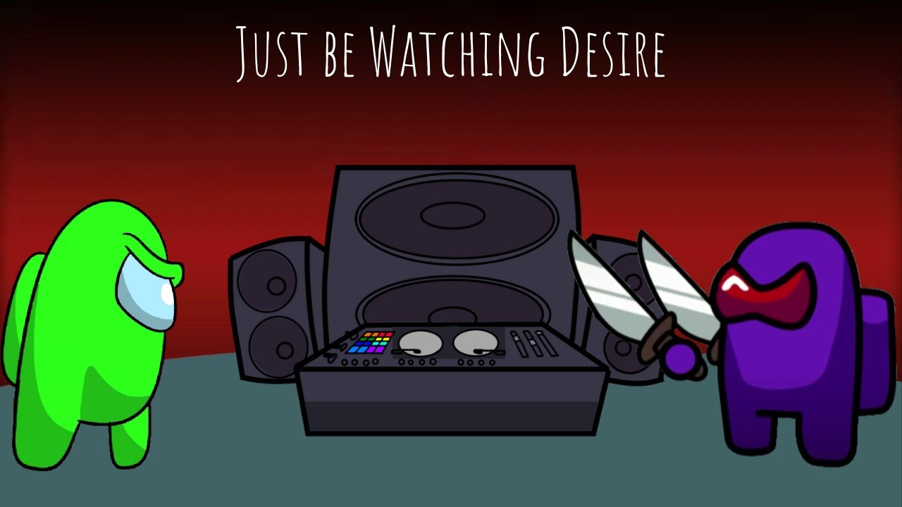 Just be Watching Desire
