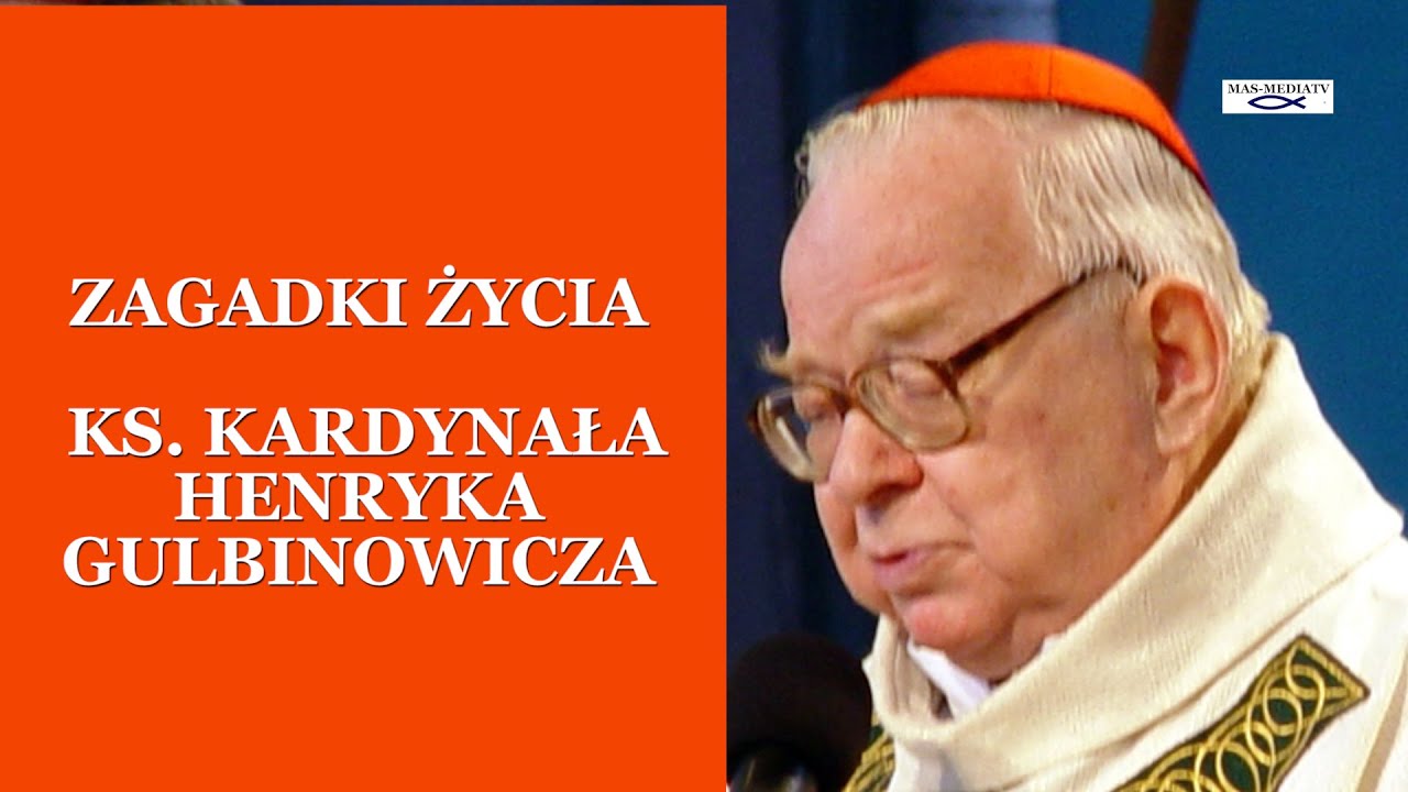 ZAGADKI ŻYCIA KS. KARDYNAŁA HENRYKA GULBINOWICZA. spotkanie 3