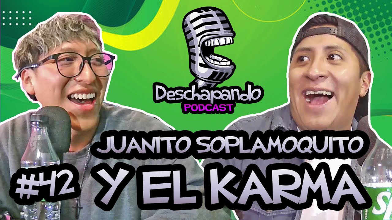 EL KARMA Y JUANITO SOPLAMOQUITO #42 Deschapando Podcast