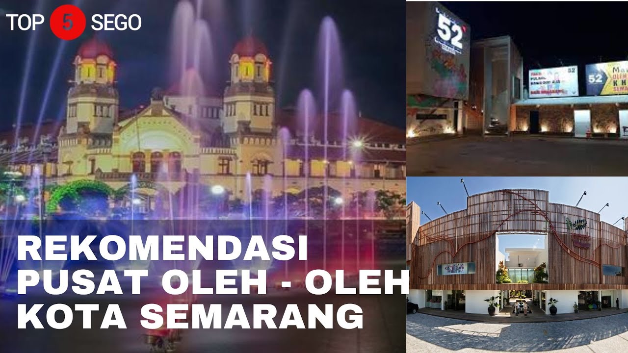 REKOMENDASI 5 PUSAT OLEH   OLEH DI KOTA SEMARANG I #TOP5SEGO