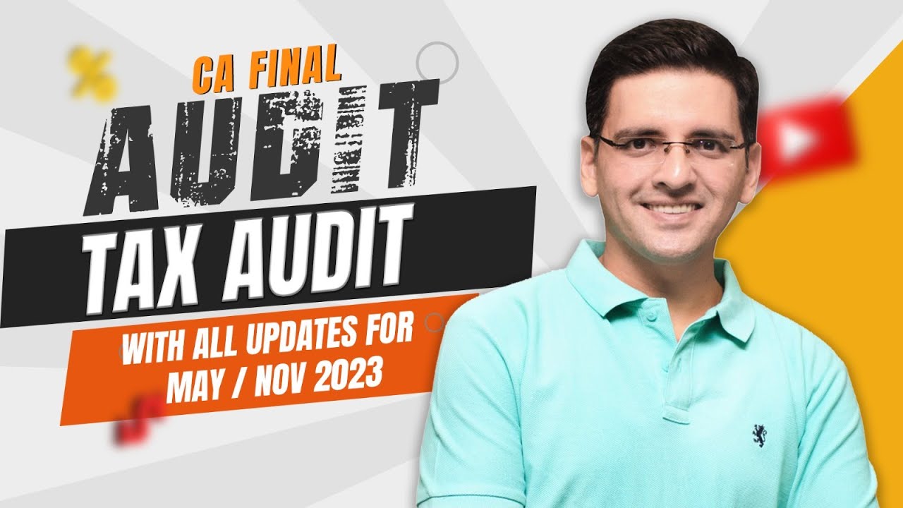 Cover full Tax Audit with all amendments for May 2023 / Nov 2023 | CA Final