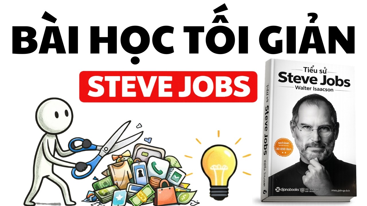 Tư duy tối giản | Bài học đắt giá từ Steve Jobs
