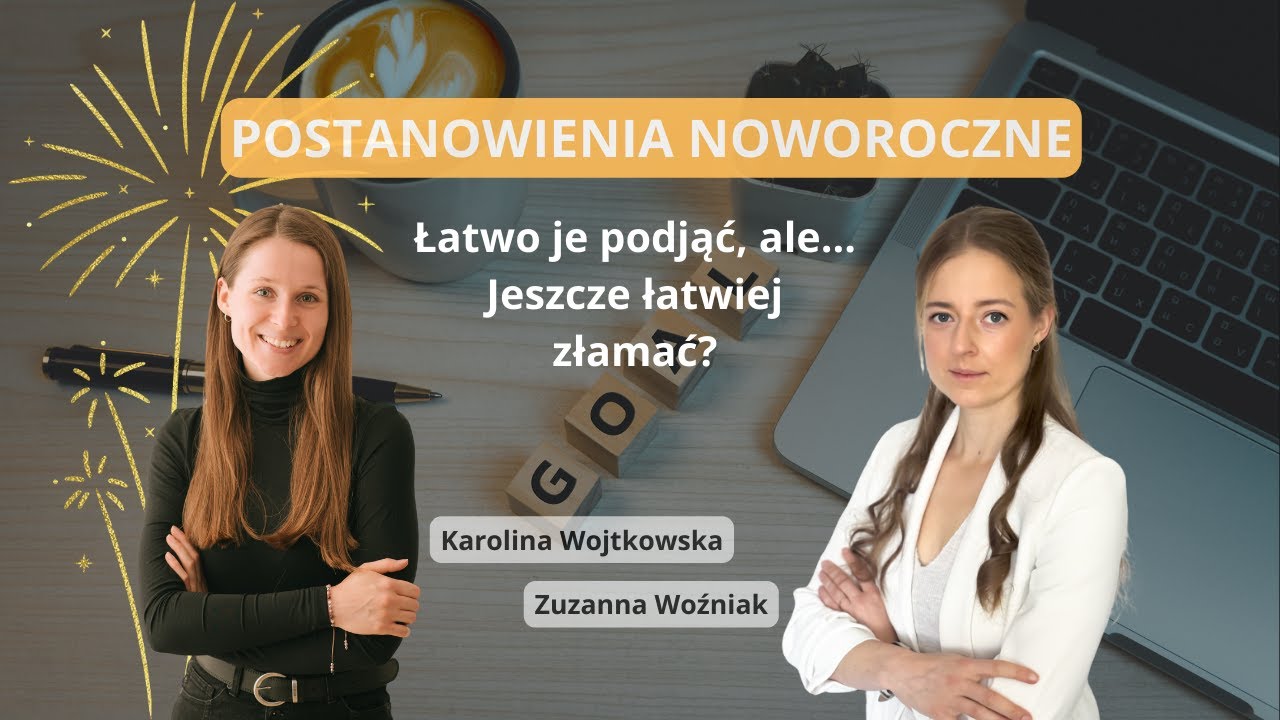 Jak skutecznie wdrożyć pożądane nawyki? | Zuzanna Woźniak i Karolina Wojtkowska