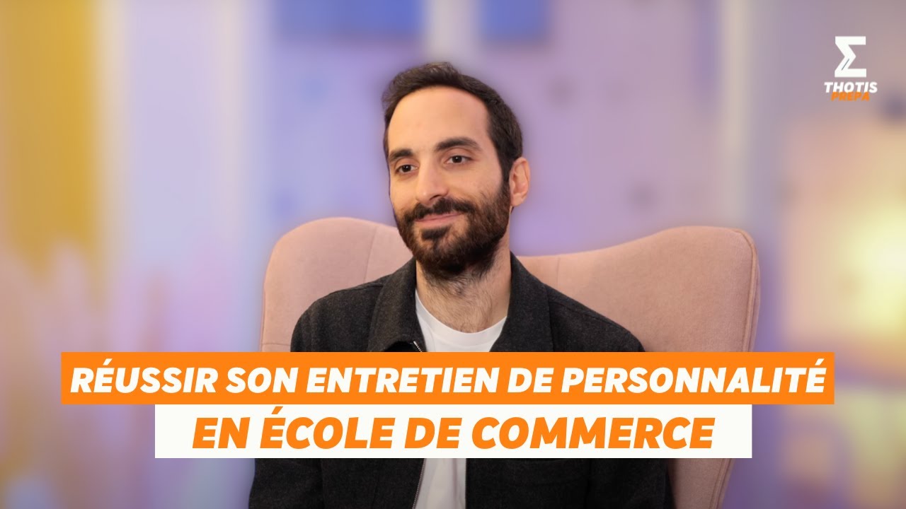 Réussir son entretien de personnalité en école de commerce