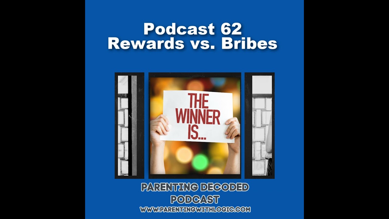 62 - Rewards vs. Bribes: What Should Parents Use to Motivate Kids