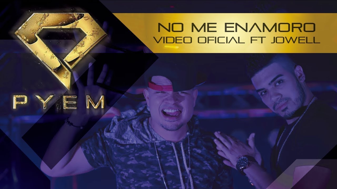 Pyem Ft Jowell - No me enamoro ( VIDEO OFICIAL )