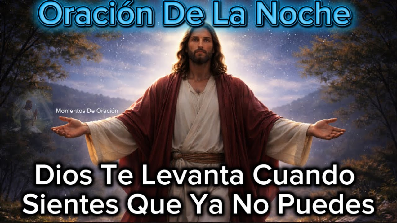 Oración De La Noche | Dios Te Da Ánimos Para Volver A Intentar