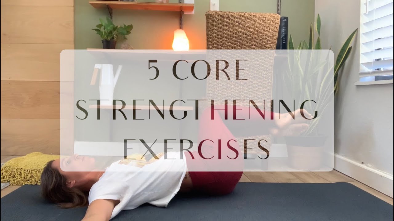 5 GENTLE + SIMPLE CORE STRENGTHENING EXERCISES