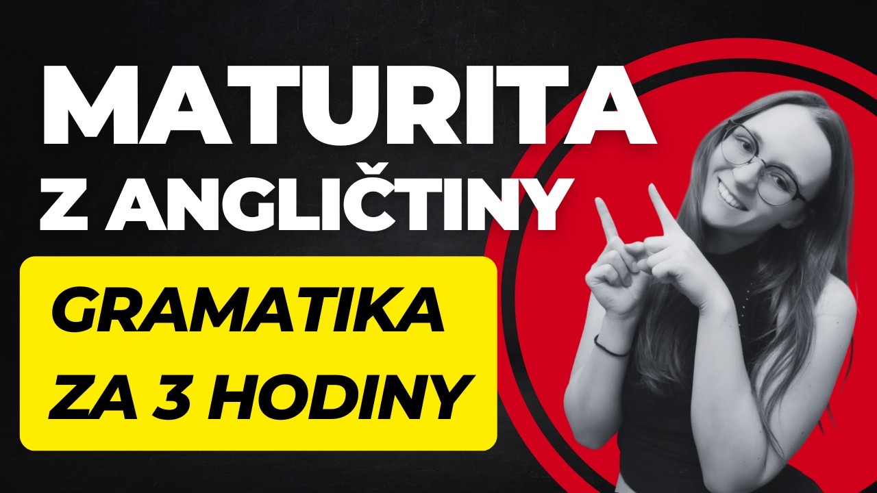 MATURITA Z ANGLIČTINY - všechna gramatika, kterou potřebujete znát